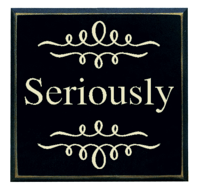 "Seriously"